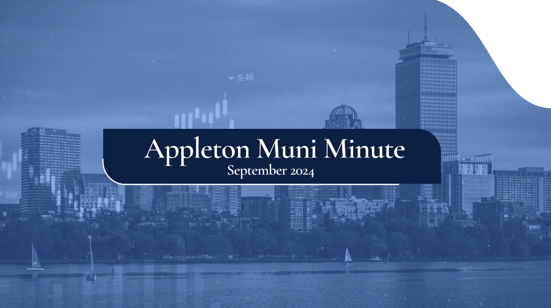 Appleton Muni Minute - September 2024 | Appleton Partners, Inc.